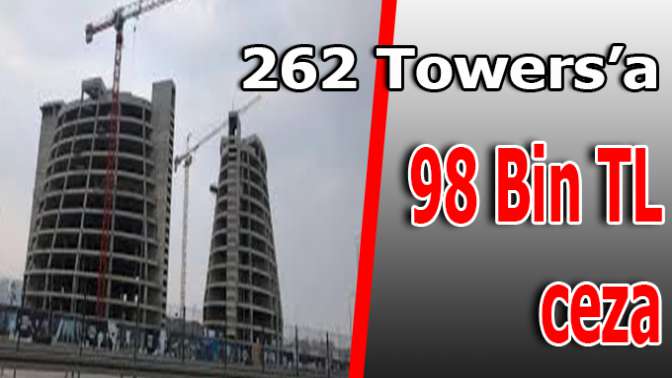 262 Towersa 98 bin TL ceza!