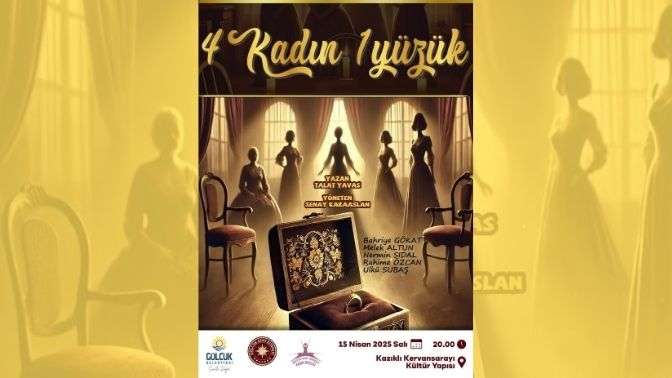4 Kadın 1 Yüzük Tiyatro Oyunu Kervansaray’da Sahnelenecek
