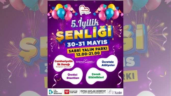 5. İyilik Şenliği 30-31 Mayıs’ta Sabri Yalım Parkı’nda!