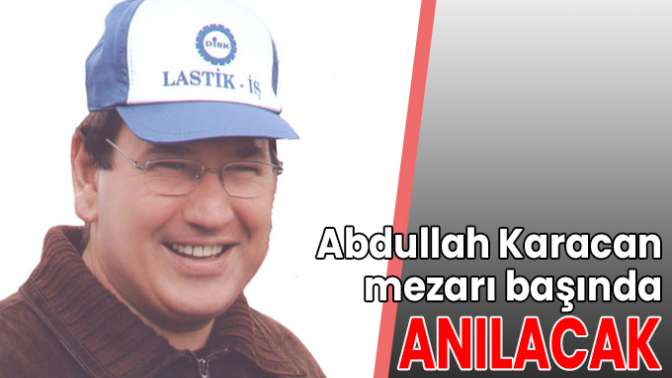 Abdullah Karacan mezarı başında anılacak