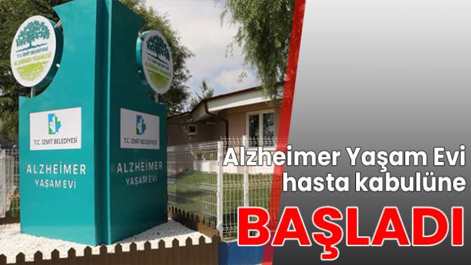 Alzheimer Yaşam Evi hasta kabulüne başladı!