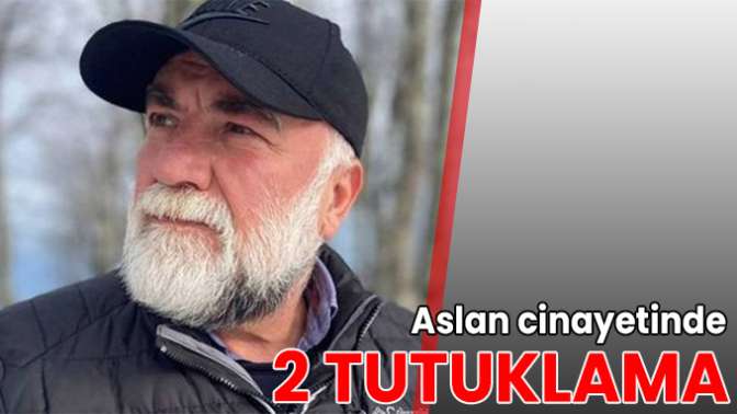 Aslan cinayetinde 2 tutuklama