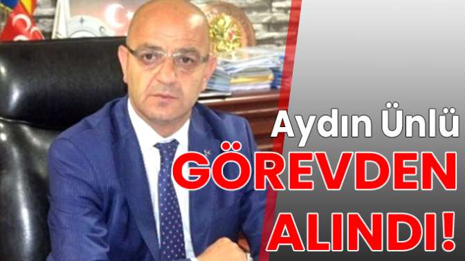 Aydın Ünlü GÖREVDEN ALINDI!