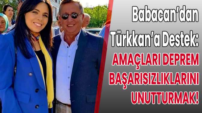Babacandan Türkkana destek: Amaçları deprem başarısızlıklarını unutturmak!