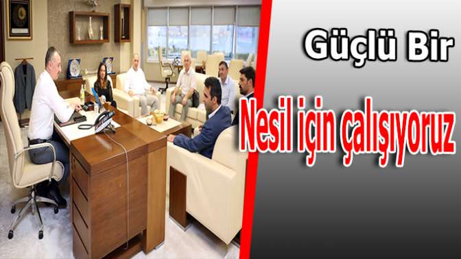 Başkan Büyükakın Güçlü Nesil İnşaa edicez