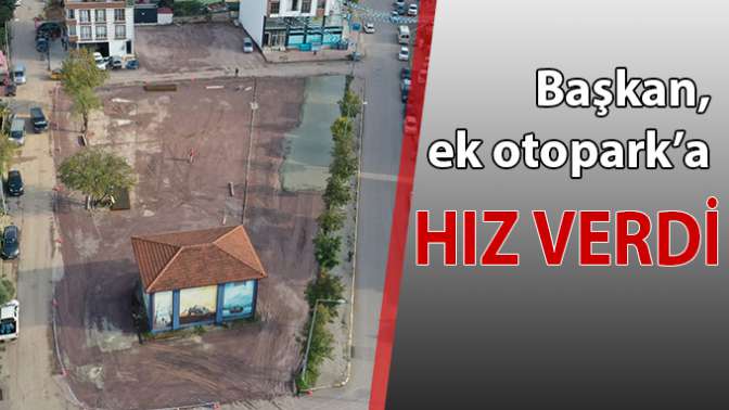 Başkan ek otoparka hız verdi