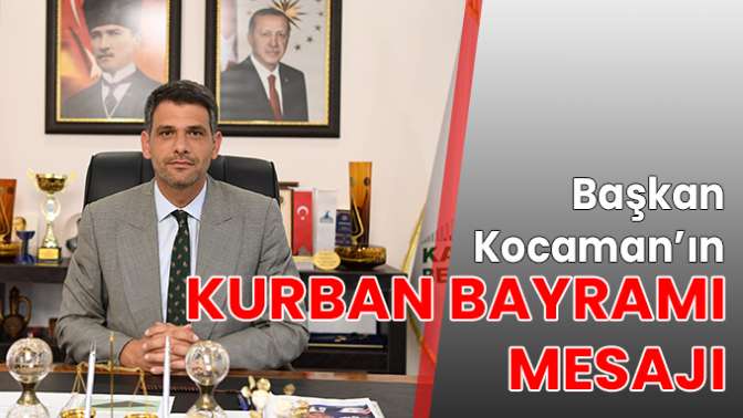 Başkan Kocamanın Kurban Bayramı mesajı