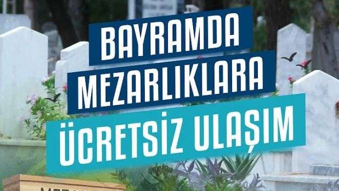 Bayramda mezarlıklara ücretsiz ulaşım