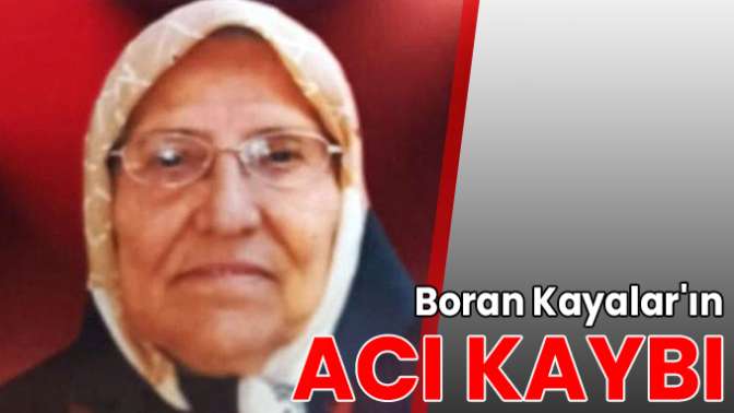 Boran Kayaların acı kaybı