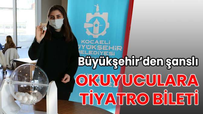 Büyükşehir’den şanslı okuyuculara tiyatro bileti