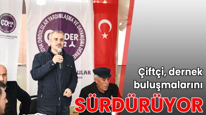 Çiftçi, dernek buluşmalarını sürdürüyor