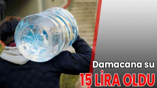 Damacana su 15 lira oldu