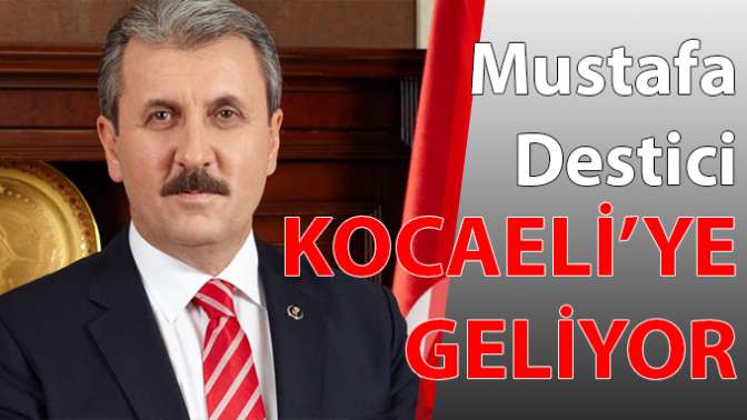 Destici Kocaeliye geliyor