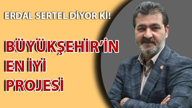 ERDAL SERTEL DİYOR Kİ!