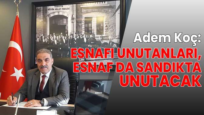 Esnafı Unutanları, Esnaf da Sandıkta Unutacak