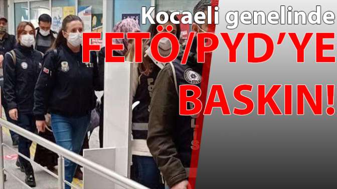 FETÖ/PYDye baskın!