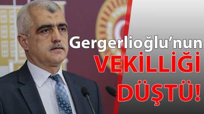 Gergerlioğlunun vekilliği düştü