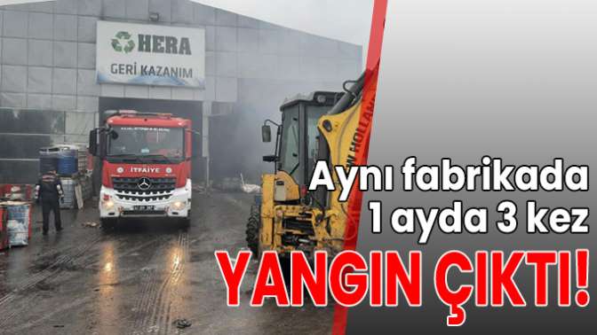 Geri dönüşüm fabrikasında 1 ayda 3üncü yangın