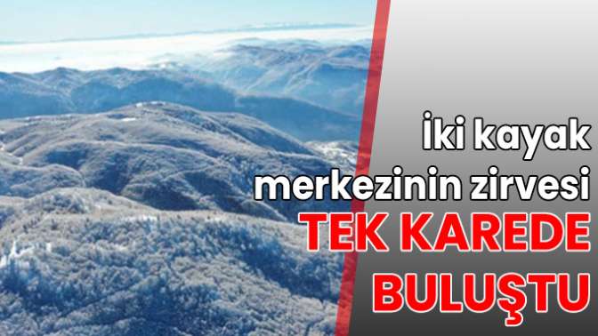 İki kayak merkezinin zirvesi tek karede buluştu