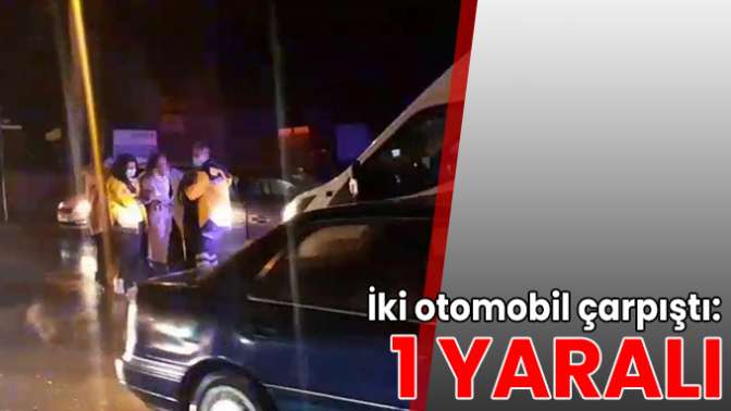 İki otomobil çarpıştı: 1 yaralı