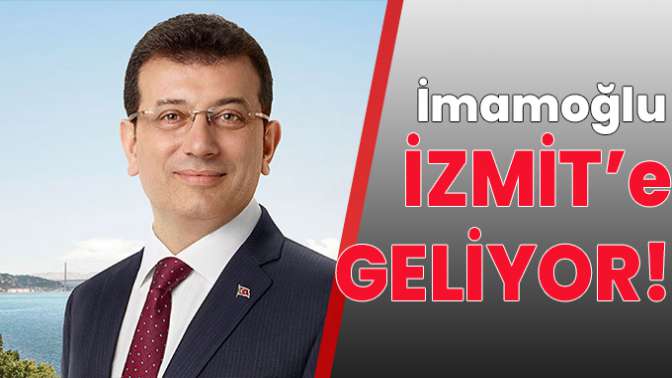 İmamoğlu Kocaeliye geliyor