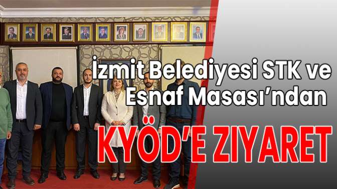 İzmit Belediyesi STK ve Esnaf Masası’ndan KYÖD’e ziyaret