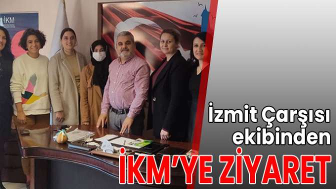 İzmit Çarşısı ekibinden İKM’ye ziyaret