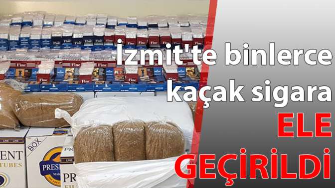 İzmitte binlerce kaçak sigara ele geçirildi