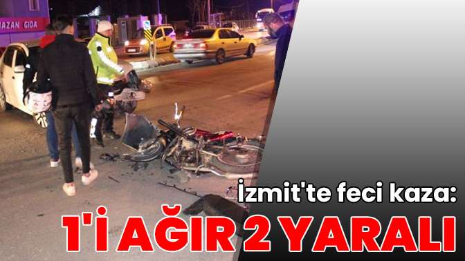 İzmitte feci kaza: 1i ağır 2 yaralı
