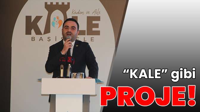 KALE gibi proje!