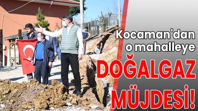 Kocamandan o mahalleye doğalgaz müjdesi!