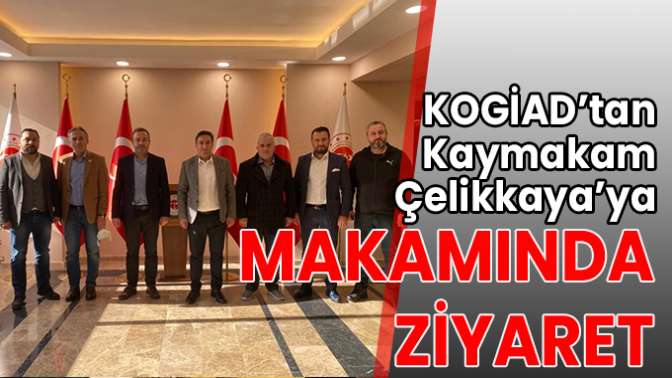 KOGİAD’tan Kaymakam Çelikkaya’ya makamında ziyaret