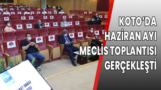 KOTOda haziran ayı meclisi toplandı