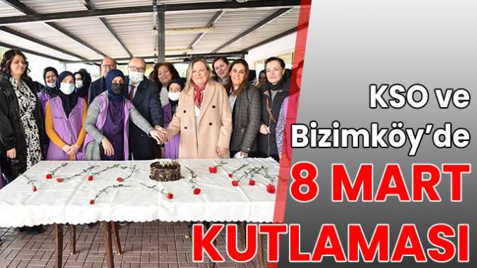 KSO ve Bizimköy’de 8 Mart kutlaması