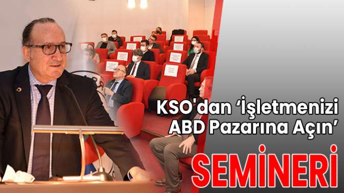 KSOdan ‘İşletmenizi ABD Pazarına Açın’ semineri