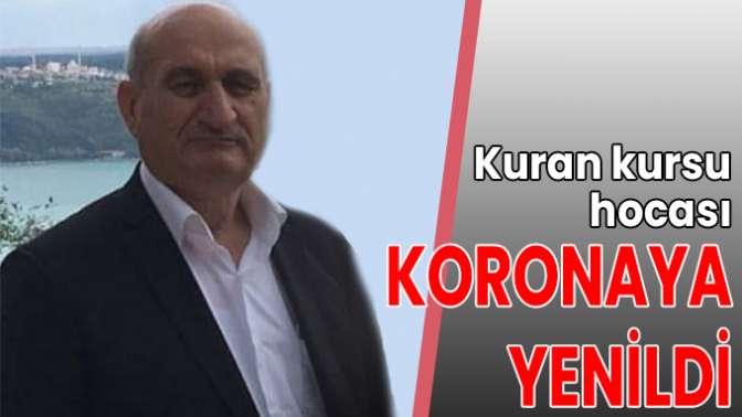 Kuran kursu hocası koronaya yenildi