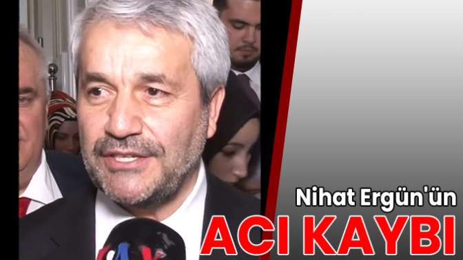 Nihat Ergünün acı kaybı