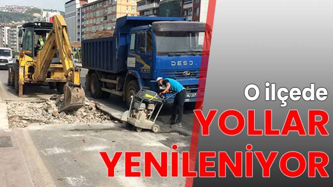 O ilçede yollar yenileniyor