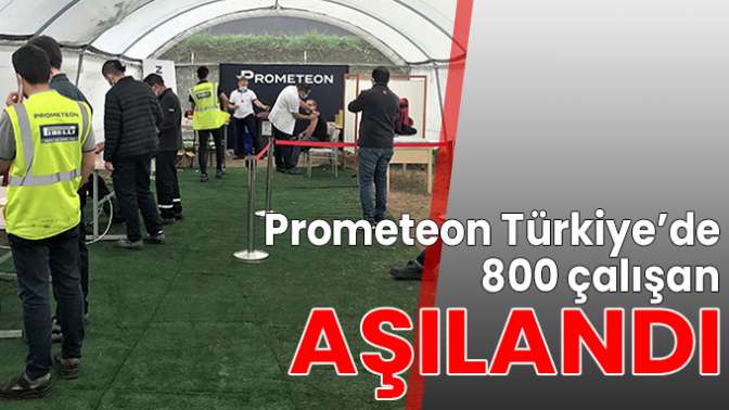 Prometeon Türkiye’de 800 çalışan aşılandı
