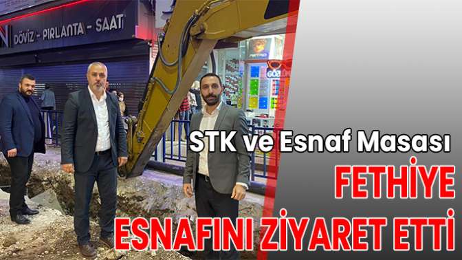 STK ve Esnaf Masası Fethiye esnafını ziyaret etti