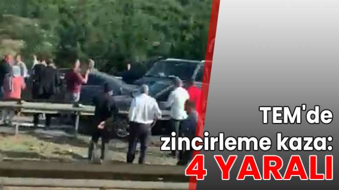 TEMde zincirleme kaza: 4 yaralı