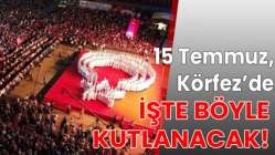 15 Temmuz, Körfez’de işte böyle kutlanacak!