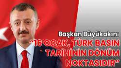 “16 Ocak, Türk basın tarihinin dönüm noktasıdır”