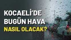 20 Kasım Kocaeli'de Hava Durumu Nasıl Olacak?
