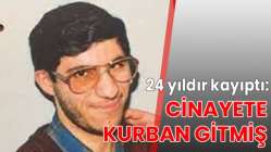 24 yıldır kayıptı: Cinayete kurban gitmiş