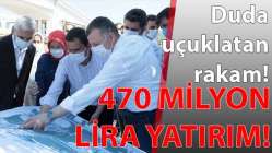 470 milyon lira yatırım