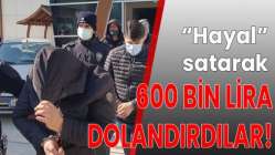 600 bin lira dolandırdılar!