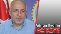 Adnan Uyar'ın acı kaybı