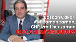 “AKP zaman zaman, CHP İzmit her zaman Kocaelisporludur”