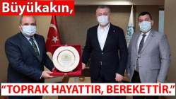 Başkan Büyükakın, ''Toprak hayattır, berekettir''